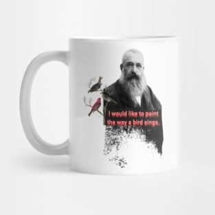 I would like to paint the way a bird sings.  Claude Monet Quote Mug